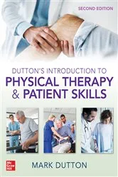 Book cover of Dutton's Introduction to Physical Therapy and Patient Skills, Second Edition (2nd ed.) by Mark Dutton