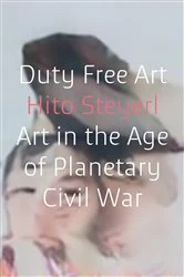 Book cover of Duty Free Art by Hito Steyerl