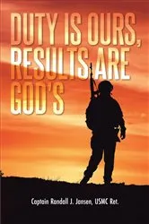 Book cover of Duty Is Ours, Results Are God's by Captain Randall J. Jansen USMC Ret.