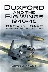 Book cover of Duxford and the Big Wings, 1940–45 by Martin W. Bowman