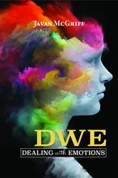 Book cover of DWE (Dealing with Emotions) by Javan McGriff