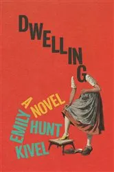 Book cover of Dwelling by Emily Hunt Kivel