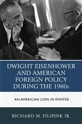 Book cover of Dwight Eisenhower and American Foreign Policy during the 1960s by Richard M. Filipink
