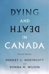 Book cover of Dying and Death in Canada, Fourth Edition by Northcott, Herbert, C.