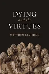 Book cover of Dying and the Virtues by Matthew Levering
