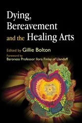 Book cover of Dying, Bereavement and the Healing Arts by Hilary Elfick