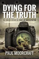 Book cover of Dying for the Truth by Paul L. Moorcraft