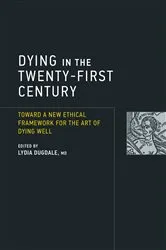 Book cover of Dying in the Twenty-First Century by Lydia S. Dugdale