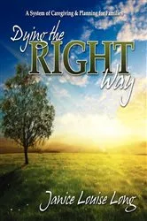 Book cover of Dying The Right Way by Janice L. Long