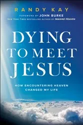 Book cover of Dying to Meet Jesus by Randy Kay