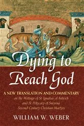 Book cover of Dying to Reach God by William W. Weber