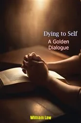 Book cover of Dying to Self A Golden Dialogue by William Law