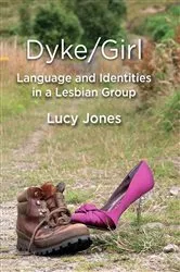 Book cover of Dyke/Girl: Language and Identities in a Lesbian Group by Unknown