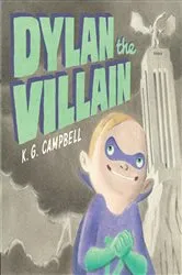 Book cover of Dylan the Villain by K. G. Campbell