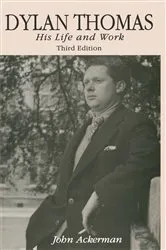 Book cover of Dylan Thomas (3rd ed.) by John Ackerman