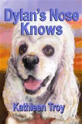 Book cover of Dylan's Nose Knows by Kathleen Troy
