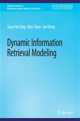 Book cover of Dynamic Information Retrieval Modeling by Grace Hui Yang
