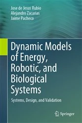 Book cover of Dynamic Models of Energy, Robotic, and Biological Systems by Jose de Jesus Rubio