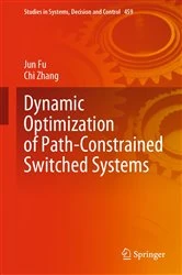 Book cover of Dynamic Optimization of Path-Constrained Switched Systems by Jun Fu