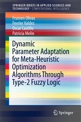 Book cover of Dynamic Parameter Adaptation for Meta-Heuristic Optimization Algorithms Through Type-2 Fuzzy Logic by Frumen Olivas