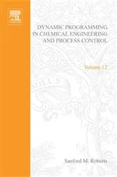 Book cover of Dynamic Programming in Chemical Engineering and Process Control by Sanford M Roberts by Sanford M. Roberts