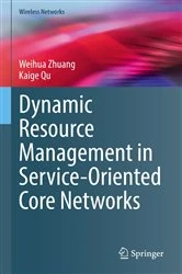 Book cover of Dynamic Resource Management in Service-Oriented Core Networks by Weihua Zhuang