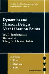 Book cover of Dynamics And Mission Design Near Libration Points - Vol Ii: Fundamentals: The Case Of Triangular Libration Points by Gerard Gomez