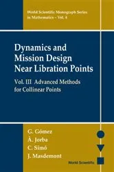 Book cover of Dynamics And Mission Design Near Libration Points, Vol Iii: Advanced Methods For Collinear Points by Unknown