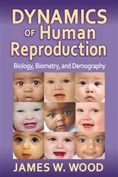 Book cover of Dynamics of Human Reproduction by James W. Wood