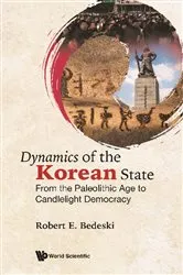 Book cover of Dynamics Of The Korean State: From The Paleolithic Age To Candlelight Democracy by Robert E Bedeski
