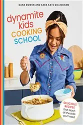 Book cover of Dynamite Kids Cooking School by Dana Bowen