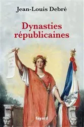 Book cover of Dynasties républicaines by Jean-Louis Debré