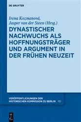 Book cover of Dynastischer Nachwuchs als Hoffnungsträger und Argument in der Frühen Neuzeit by Irena Kozmanová