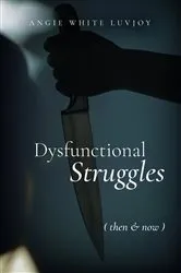Book cover of Dysfunctional Struggles by Angie White Luvjoy