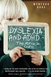 Book cover of Dyslexia and ADHD - The Miracle Cure by Wynford Dore