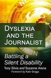 Book cover of Dyslexia and the Journalist by Tony Silvia