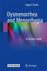 Book cover of Dysmenorrhea and Menorrhagia by Roger P. Smith