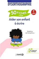 Book cover of Dysorthographie : 50 fiches pour aider son enfant à écrire (2nd ed.) by Delphine de Hemptinne