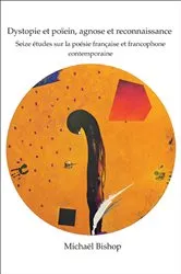 Book cover of Dystopie et poïein, agnose et reconnaissance by Michaël Bishop