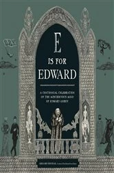 Book cover of E Is for Edward by The Edward Gorey Charitable Trust