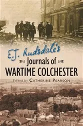 Book cover of E. J. Rudsdale's Journals of Wartime Colchester by Unknown