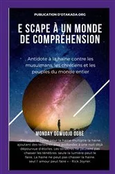 Book cover of E scape À un monde de compréhension Antidote à la haine contre les musulmans, les chrétiens et les by Ambassador Monday O. Ogbe