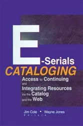 Book cover of E-Serials Cataloging by Jim Cole