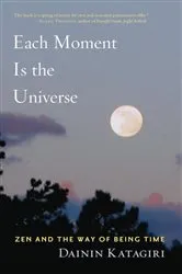 Book cover of Each Moment Is the Universe by Dainin Katagiri