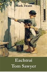Book cover of Eachtraí Tom Sawyer by Mark Twain
