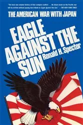 Book cover of Eagle Against the Sun by Ronald H. Spector
