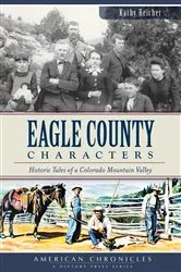 Book cover of Eagle County Characters by Kathy Heicher