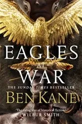 Book cover of Eagles at War by Ben Kane
