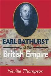Book cover of Earl Bathurst and British Empire by Neville Thompson