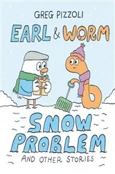 Book cover of Earl & Worm #3: Snow Problem and Other Stories by Greg Pizzoli